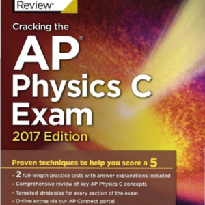 Cracking the AP Physics C Exam, 2017 Edition