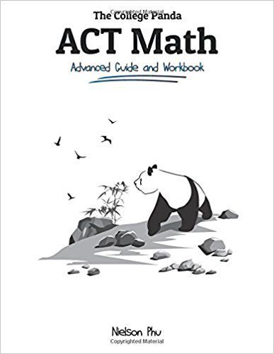 The College Panda’s ACT Math – Advanced Guide & Workbook