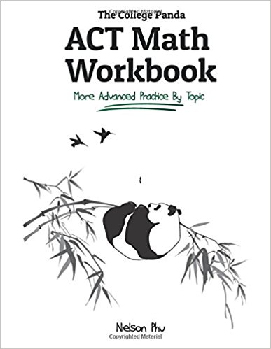 The College Panda’s ACT Math Workbook – More Advanced Practice By Topic